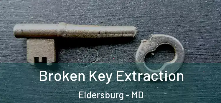 Broken Key Extraction Eldersburg - MD