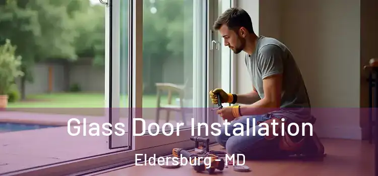 Glass Door Installation Eldersburg - MD