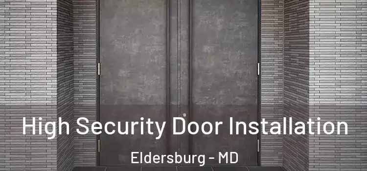  High Security Door Installation Eldersburg - MD
